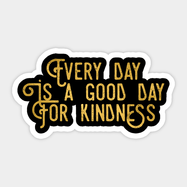 Every Day Is A Good Day For Kindness Love Peace Compassion Gift Sticker by twizzler3b